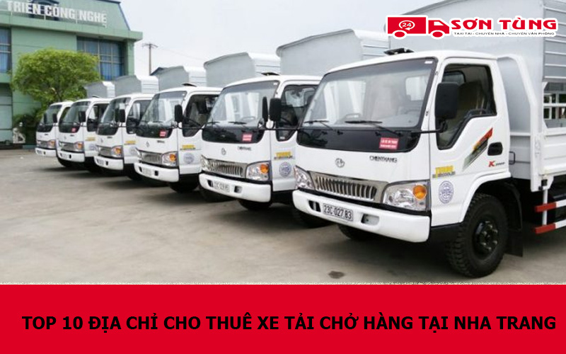 TOP 10 Địa chỉ cho thuê xe tải chở hàng tại Nha Trang