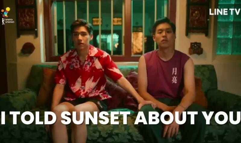 I Told Sunset About You - Phim đam mỹ Thái Lan chất lượng