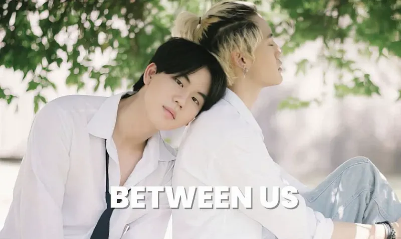 Between Us - Dây Dầu Gai - Phim đam mỹ Thái Lan phần tiếp theo